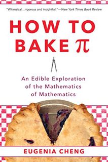 Get [EPUB KINDLE PDF EBOOK] How to Bake Pi: An Edible Exploration of the Mathematics of Mathematics