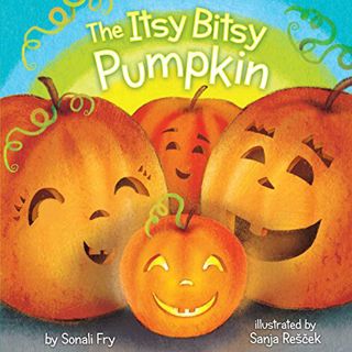[GET] [PDF EBOOK EPUB KINDLE] The Itsy Bitsy Pumpkin by  Sonali Fry &  Sanja Rescek 💜