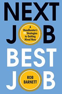 [GET] EBOOK EPUB KINDLE PDF Next Job, Best Job: A Headhunter's 11 Strategies to Get Hired Now by  Ro