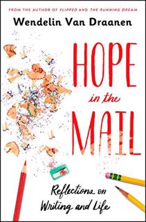 GET [PDF EBOOK EPUB KINDLE] Hope in the Mail: Reflections on Writing and Life by  Wendelin Van Draan