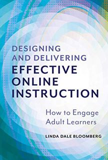 ACCESS EPUB KINDLE PDF EBOOK Designing and Delivering Effective Online Instruction: How to Engage Ad