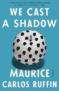 [ACCESS] [KINDLE PDF EBOOK EPUB] We Cast a Shadow: A Novel by Maurice Carlos Ruffin 📩