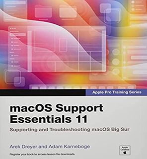 GET [KINDLE PDF EBOOK EPUB] macOS Support Essentials 11 - Apple Pro Training Series: Supporting and