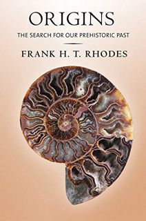 [READ] [EBOOK EPUB KINDLE PDF] Origins: The Search for Our Prehistoric Past by  Frank H. T. Rhodes ✓