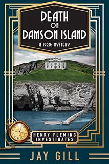 Access PDF EBOOK EPUB KINDLE Death on Damson Island: A 1920s Mystery (Henry Fleming Investigates Boo