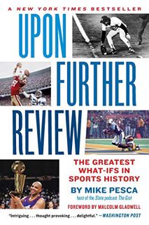 [Access] [EBOOK EPUB KINDLE PDF] Upon Further Review: The Greatest What-Ifs in Sports History by  Mi