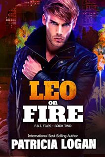 GET EPUB KINDLE PDF EBOOK Leo on Fire (FBI Files Book 2) by  Patricia Logan &  Meg Amor 📨