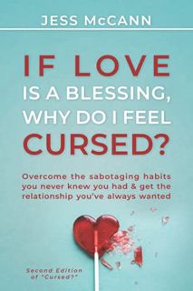 Read [PDF EBOOK EPUB KINDLE] If Love Is A Blessing, Why Do I Feel Cursed?: Overcome The Sabotaging H