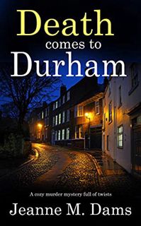 [Get] PDF EBOOK EPUB KINDLE DEATH COMES TO DURHAM a cozy murder mystery full of twists by  JEANNE M.