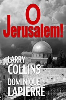GET EBOOK EPUB KINDLE PDF O Jerusalem! by  Larry Collins &  Dominique Lapierre 💞