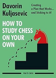 View [EBOOK EPUB KINDLE PDF] How to Study Chess on Your Own: Creating a Plan that Works… and Stickin