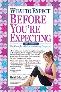 ACCESS KINDLE PDF EBOOK EPUB What to Expect Before You're Expecting: The Complete Guide to Getting P