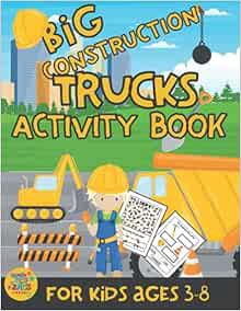 ACCESS [PDF EBOOK EPUB KINDLE] Big Construction Trucks activity book for kids ages 3-8: Construction