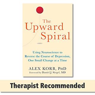 [View] PDF EBOOK EPUB KINDLE The Upward Spiral: Using Neuroscience to Reverse the Course of Depressi