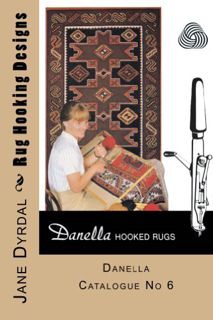 [VIEW] [PDF EBOOK EPUB KINDLE] Rug Hooking Designs: Danella Catalogue No 6 by  Jane Dyrdal &  Lena A