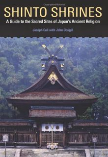ACCESS EBOOK EPUB KINDLE PDF Shinto Shrines: A Guide to the Sacred Sites of Japan’s Ancient Religion