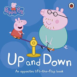 ACCESS [PDF EBOOK EPUB KINDLE] Peppa Pig: Up and Down: An Opposites Lift-the-Flap Book by  Peppa Pig