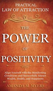 [VIEW] EPUB KINDLE PDF EBOOK Practical Law of Attraction The Power of Positivity: Align Yourself wit