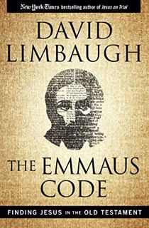 Access [EPUB KINDLE PDF EBOOK] The Emmaus Code: Finding Jesus in the Old Testament by  David Limbaug