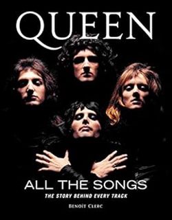 [Read] [PDF EBOOK EPUB KINDLE] Queen All the Songs: The Story Behind Every Track by Benoît Clerc 📃