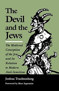 [Get] [KINDLE PDF EBOOK EPUB] The Devil and the Jews: The Medieval Conception of the Jew and Its Rel
