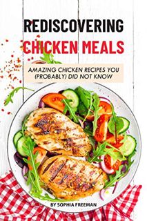 ACCESS KINDLE PDF EBOOK EPUB Rediscovering Chicken Meals: Amazing Chicken Recipes You (Probably) Did
