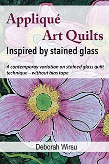 [Read] EBOOK EPUB KINDLE PDF Appliqué Art Quilts Inspired by Stained Glass: A contemporary variation