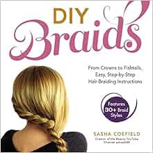 View [EPUB KINDLE PDF EBOOK] DIY Braids: From Crowns to Fishtails, Easy, Step-by-Step Hair-Braiding