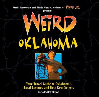 [Get] EPUB KINDLE PDF EBOOK Weird Oklahoma: Your Travel Guide to Oklahoma's Local Legends and Best K