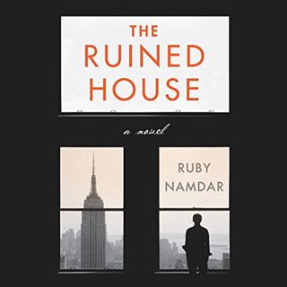[View] KINDLE PDF EBOOK EPUB The Ruined House: A Novel by  Ruby Namdar,Paul Boehmer,HarperAudio 📘