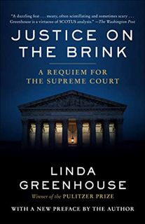 [READ] [KINDLE PDF EBOOK EPUB] Justice on the Brink: A Requiem for the Supreme Court by  Linda Green