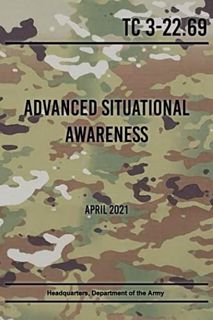 Read EBOOK EPUB KINDLE PDF TC 3-22.69 Advanced Situational Awareness: April 2021 by  Headquarters of