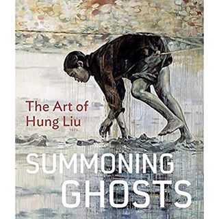 Get KINDLE PDF EBOOK EPUB Summoning Ghosts: The Art of Hung Liu by  René de Guzman,Wu Hung,Yiyun Li,