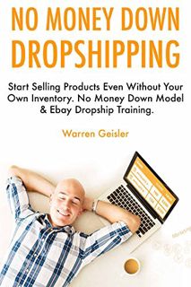 [Access] EPUB KINDLE PDF EBOOK No Money Down Dropshipping: Start Selling Products Even Without Your