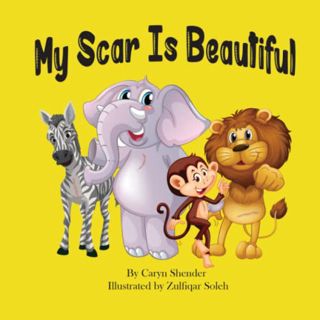 GET [EPUB KINDLE PDF EBOOK] My Scar Is Beautiful by  Caryn Shender,Laurie Pickei,Zulfiqar Soleh 🎯