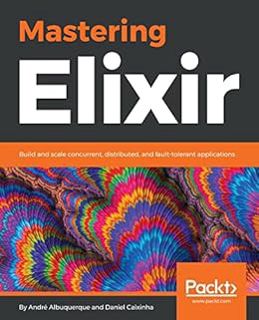 [View] EBOOK EPUB KINDLE PDF Mastering Elixir: Build and scale concurrent, distributed, and fault-to