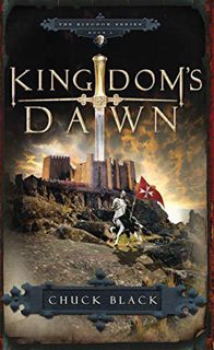 VIEW KINDLE PDF EBOOK EPUB Kingdom's Dawn (Kingdom, Book 1) by  Chuck Black 📝