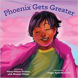 View [EBOOK EPUB KINDLE PDF] Phoenix Gets Greater by Marty Wilson-Trudeau,Phoenix Wilson,Megan Kyak-