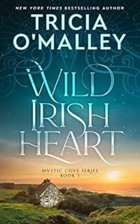 [Get] [EBOOK EPUB KINDLE PDF] Wild Irish Heart (The Mystic Cove Series Book 1) by Tricia O'Malley 📂