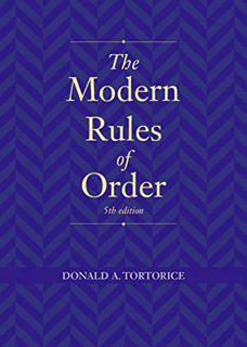 [View] EBOOK EPUB KINDLE PDF The Modern Rules of Order by  Donald A Tortorice 💚