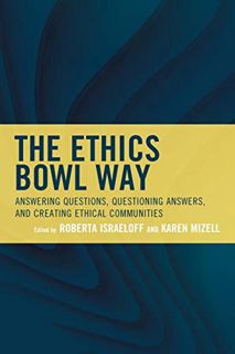 ACCESS [EPUB KINDLE PDF EBOOK] The Ethics Bowl Way: Answering Questions, Questioning Answers, and Cr