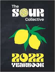 [GET] [EBOOK EPUB KINDLE PDF] The SOUR Collective Yearbook 2022 by THE SOUR Collective Magazine 🎯