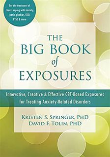 [GET] EPUB KINDLE PDF EBOOK The Big Book of Exposures: Innovative, Creative, and Effective CBT-Based