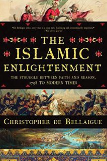 [GET] [EPUB KINDLE PDF EBOOK] The Islamic Enlightenment: The Struggle Between Faith and Reason, 1798