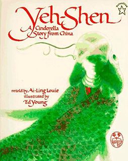 [GET] [PDF EBOOK EPUB KINDLE] Yeh-Shen: A Cinderella Story from China by  Ai-Ling Louie 📦