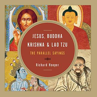 [READ] EBOOK EPUB KINDLE PDF Jesus, Buddha, Krishna, and Lao Tzu: The Parallel Sayings by  Richard H