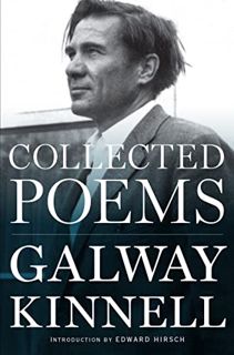 Access KINDLE PDF EBOOK EPUB Collected Poems by  Galway Kinnell 💑