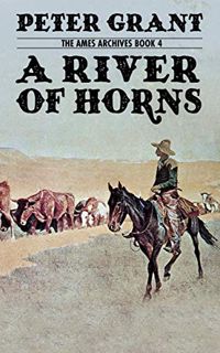View PDF EBOOK EPUB KINDLE A River of Horns: A Classic Western Story of Ranchers and Cowboys (Ames A