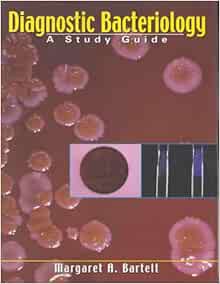 [ACCESS] EPUB KINDLE PDF EBOOK Diagnostic Bacteriology: A Study Guide by Margaret A. Bartelt PhD  Di