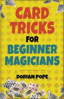 [Read] PDF EBOOK EPUB KINDLE Card Tricks For Beginner Magicians: Learn Card Magic For Beginners And